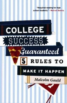 College Success Guaranteed: 5 Rules to Make It Happen  
