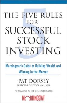 The Five Rules for Successful Stock Investing  Morningstar's Guide to Building Wealth and Winning in the Market