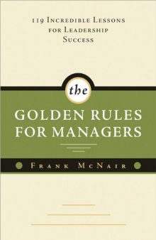 The Golden Rules for Managers: 119 Incredible Lessons for Leadership Success