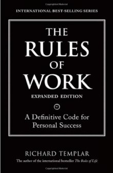 The Rules of Work, Expanded Edition: A Definitive Code for Personal Success