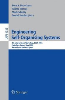 Engineering Self-Organising Systems: 4th International Workshop, Esoa 2006, Hakodate, Japan, May 9, 2006: Revised and Invited Papers