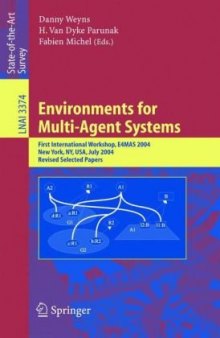 Environments for Multi-Agent Systems: First International Workshop, E4MAS 2004, New York, NY, July 19, 2004, Revised Selected Papers