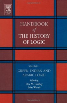 Handbook of the History of Logic. Volume 01: Greek, Indian and Arabic Logic