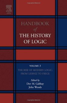 Handbook of the History of Logic. Volume 03: The Rise of Modern Logic: From Leibniz to Frege