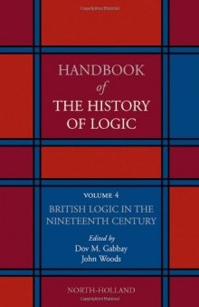 Handbook of the History of Logic. Volume 04: British Logic in the Nineteenth Century