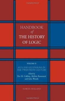 Handbook of the History of Logic. Volume 06: Sets and Extensions in the Twentieth Century