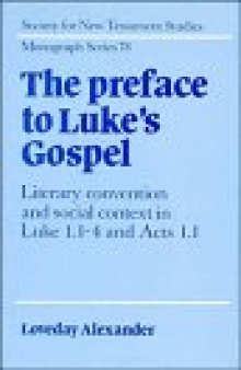 The Preface to Luke's Gospel:Literary convention and social context in Luke 1.1-4 and Acts 1.1 (Society for New Testament Studies Monograph Series)