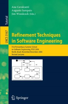 Refinement Techniques in Software Engineering: First Pernambuco Summer School on Software Engineering, PSSE 2004, Recife, Brazil, November 23-December 5, 2004 Revised Lectures