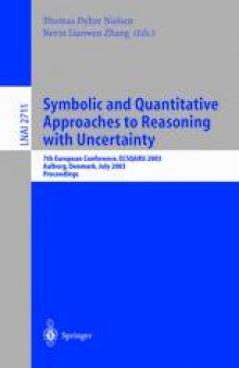 Symbolic and Quantitative Approaches to Reasoning with Uncertainty: 7th European Conference, ECSQARU 2003 Aalborg, Denmark, July 2-5, 2003 Proceedings