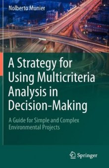 A Strategy for Using Multicriteria Analysis in Decision-Making: A Guide for Simple and Complex Environmental Projects    