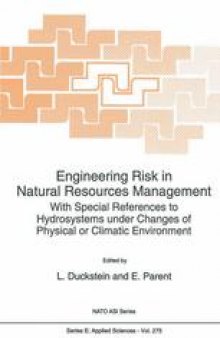 Engineering Risk in Natural Resources Management: With Special References to Hydrosystems under Changes of Physical or Climatic Environment