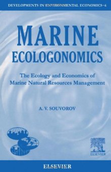 Marine Ecologonomics: The Ecology and Economics of Marine Natural Resources Management