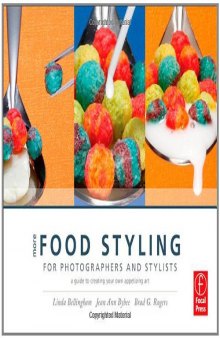 More Food Styling for Photographers & Stylists: A Guide to Creating Your Own Appetizing Art  