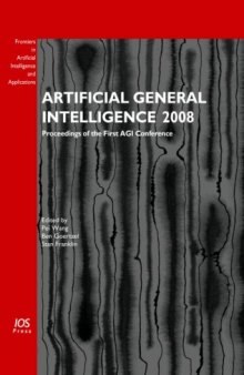 Artificial General Intelligence 2008:Proceedings of the First AGI Conference
