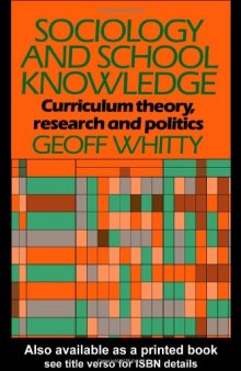 Sociology and School Knowledge: Curriculum Theory, Research and Politics (Education Paperbacks)
