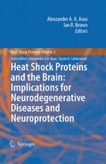 Heat Shock Proteins and the Brain: Implications for Neurodegenerative Diseases and Neuroprotection