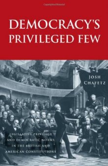 Democracy's Privileged Few: Legislative Privilege and Democratic Norms in the British and American Constitutions