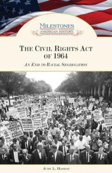 The Civil Rights Act of 1964: An End to Racial Segregation (Milestones in American History)