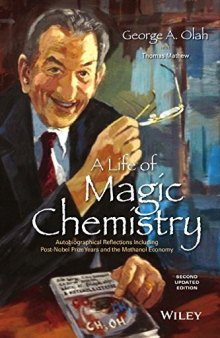 A life of magic chemistry : autobiographical reflections including post-Nobel Prize years and the methanol economy