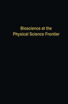 Bioscience at the Physical Science Frontier: Proceedings of a Foundation Symposium on the 150th Anniversary of Alfred Nobel’s Birth