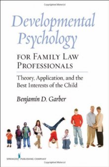 Developmental Psychology for Family Law Professionals: Theory, Application and the Best Interests of the Child