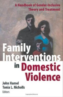 Family Interventions in Domestic Violence: A Handbook of Gender-Inclusive Theory and Treatment