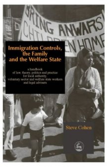 Immigration Controls, the Family and the Welfare State: A Handbook of Law, Theory, Politics and Practice for Local Authority, Voluntary Sector and Welfare State Workers and Legal Advisors  