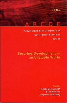 Annual World Bank Conference on Development Economics 2006, Europe: Amsterdam Proceedings--Securing Development in an Unstable World
