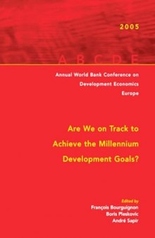 Are We on Track to Achieve the Millennium Development Goals? Annual World Bank Conference on Development Economics—Europe 2005