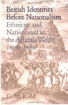 British Identities before Nationalism: Ethnicity and Nationhood in the Atlantic World, 1600-1800