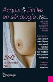 Acquis et limites en sénologie / Assets and limits in breast diseases 34es Journées de la Société Française de Sénologie et de Pathologie Mammaire 14–16 Novembre 2012 Paris