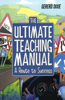 The Ultimate Teaching Manual: A Route to Success for Beginning Teachers  