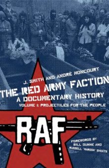 The Red Army Faction, a Documentary History: Volume 1: Projectiles for the People (PM Press)