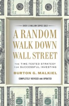 A Random Walk Down Wall Street: The Time-Tested Strategy for Successful Investing (Completely Revised and Updated)  