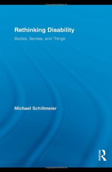 Rethinking Disability: Bodies, Senses, and Things