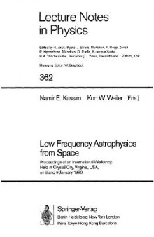 Low Frequency Astrophysics from Space: Proceedings of an International Workshop Held in Crystal City, Virginia, USA, on 8 and 9 January 1990