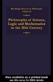Routledge History of Philosophy, Volume 9: Philosophy of Science, Logic and Mathematics in the Twentieth Century
