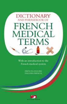 A Dictionary and Phrasebook of French Medical Terms: With an Introduction to the French Medical System