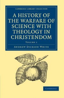A History of the Warfare of Science with Theology in Christendom (Cambridge Library Collection - Religion) (Volume 1)