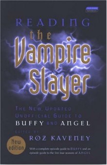 Reading the Vampire Slayer: The Complete, Unofficial Guide to 'Buffy' and 'Angel' (Reading Contemporary Television)