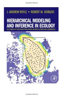 Hierarchical Modeling and Inference in Ecology: The Analysis of Data from Populations, Metapopulations and Communities