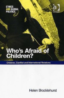 Who's Afraid of Children?: Children, Conflict and International Relations