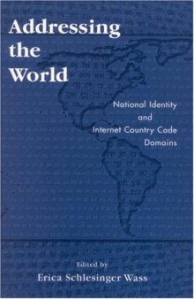 Addressing the World : National Identity and Internet Country Code Domains