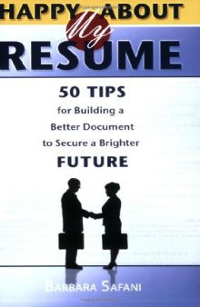 Happy About My Resume: 50 Tips for Building a Better Document to Secure a Brighter Future