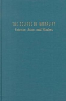 The Eclipse of Morality: Science, State and Market (Sociological Imagination and Structural Change)