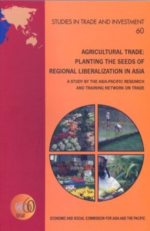 Agricultural Trade: Planting the Seeds of Regional Liberalization in Asia - A Study by the Asia-Pacific Research and Training Network on Trade 