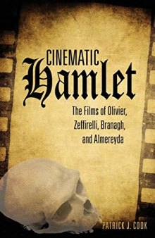 Cinematic Hamlet: The Films of Olivier, Zeffirelli, Branagh, and Almereyda