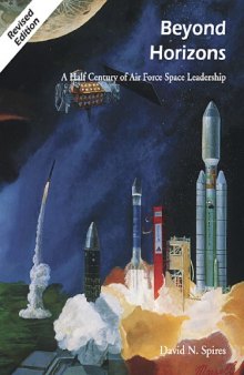 Beyond horizons : a half century of Air Force space leadership