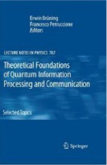 Theoretical Foundations of Quantum Information Processing and Communication: Selected Topics