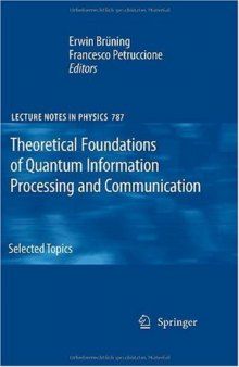 Theoretical Foundations of Quantum Information Processing and Communication: Selected Topics